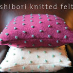 Shibori Knitted Felt: The ancient japanese art of Shibori